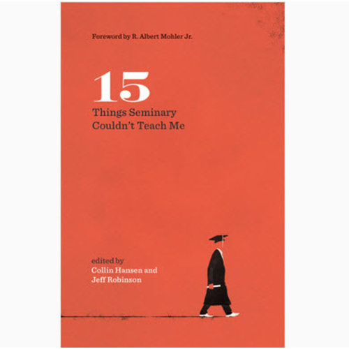 15 Things Seminary Couldn't Teach Me 15 Things Seminary Couldn't Teach Me