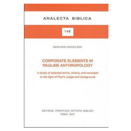 GREGORIAN & BIBLICAL PRESS Corporate Elements in Pauline Anthropology GREGORIAN & BIBLICAL PRESS Corporate Elements in Pauline Anthropology