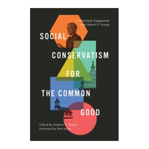 Social Conservatism for the Common Good Social Conservatism for the Common Good