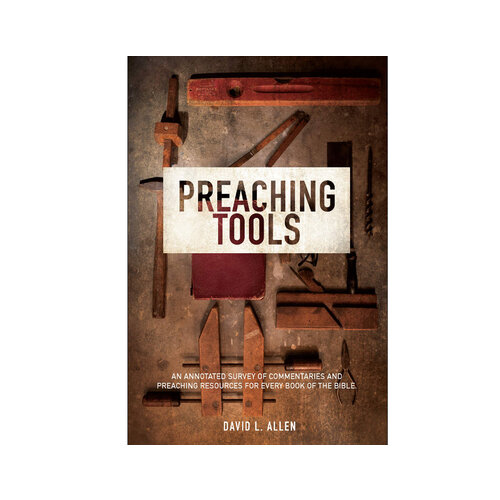 SEMINARY HILL PRESS Preaching Tools: An Annotated Survey of Commentaries and Preaching Resources for Every Book of the Bible 3E