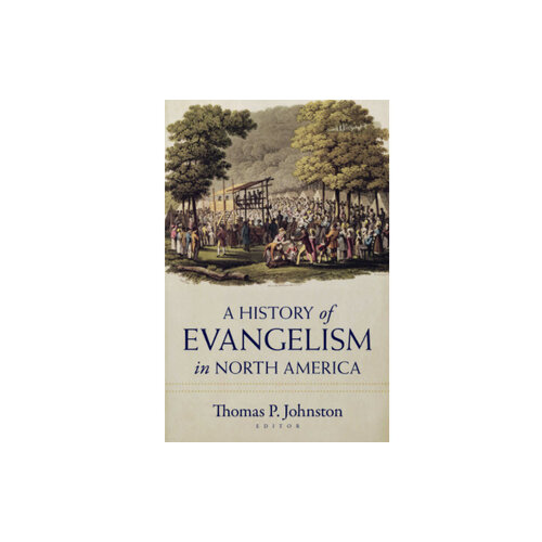 History of Evangelism in North America History of Evangelism in North America