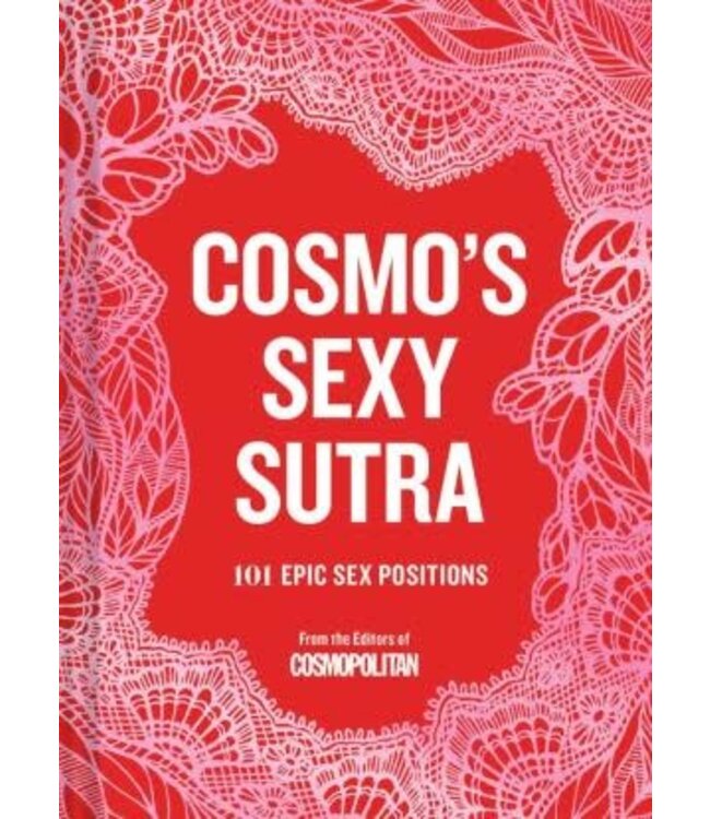 Cosmo's Sexy Sutra: 101 Epic Sex Positions