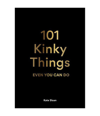Chronicle Book 101 Kinky Things Even You Can Do