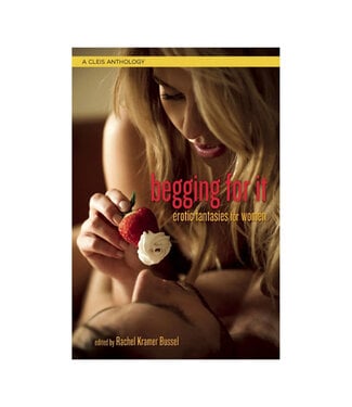 Cleis Press Begging for It | Erotic Fantasies for Women