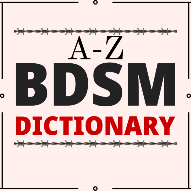 BDSM Dictionary: A-Z BDSM Terms