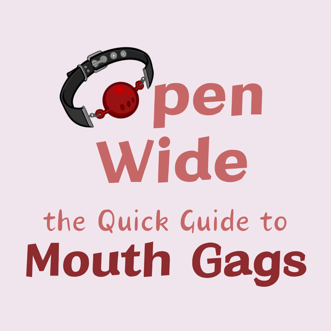 Open Wide: the Quick Guide to Mouth Gags
