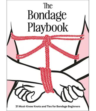 Hachette Book Club The Bondage Playbook: 31 Must-Know Knots and Ties for Bondage Beginners