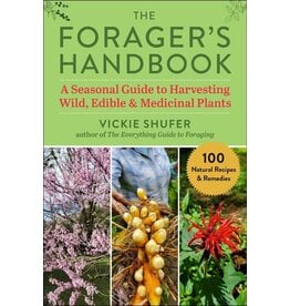 SKYHORSE PUBLISHING The Forager's Handbook: A Seasonal Guide to Harvesting Wild, Edible & Medicinal Plants