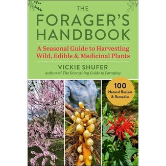SKYHORSE PUBLISHING THE FORAGER'S HANDBOOK: A SEASONAL GUIDE TO HARVESTING WILD, EDIBLE & MEDICINAL PLANTS