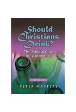 Should Christians Drink? Condensed Edition