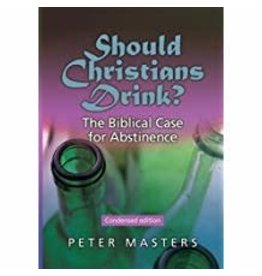 Should Christians Drink? Condensed Edition
