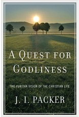 Quest for Godliness The Puritan Vision of the Christian Life