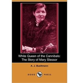 White Queen of the Cannibals: The Story of Mary Slessor