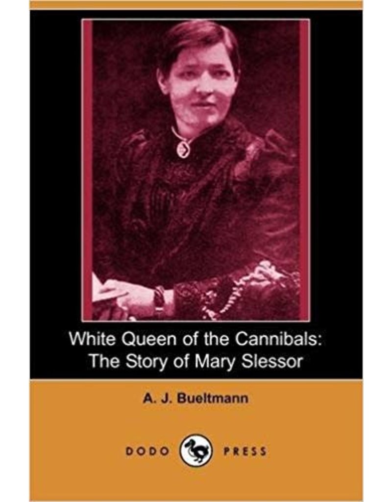 White Queen of the Cannibals: The Story of Mary Slessor
