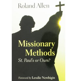 Missionary Methods: St. Paul's or Ours?