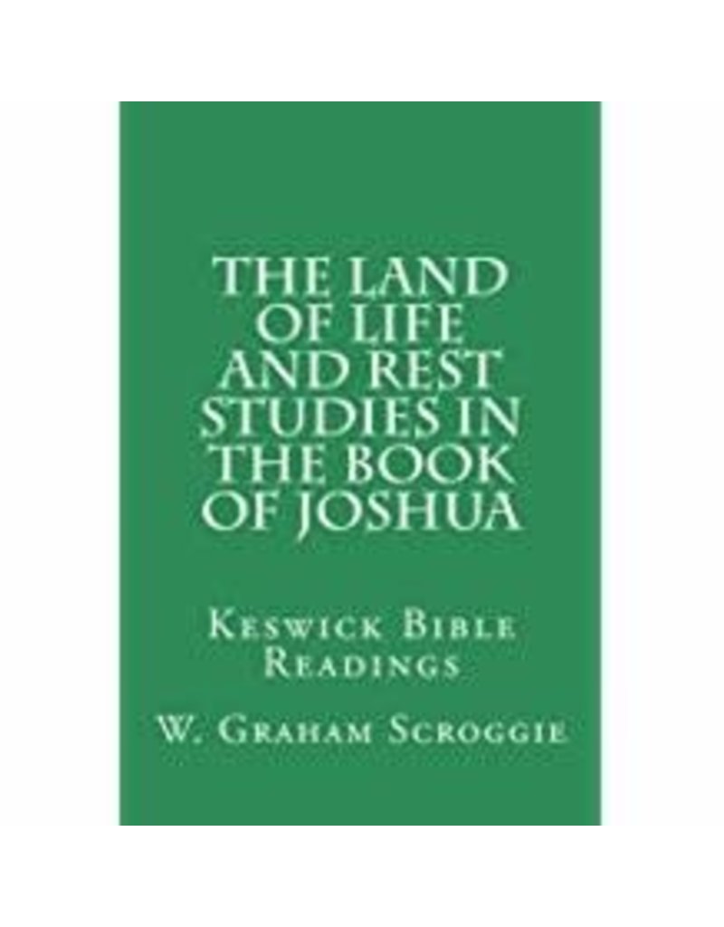 Land of Life and Rest Studies in the Book of Joshua