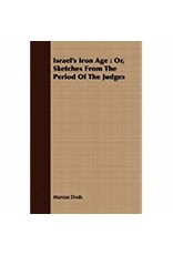 Israel's Iron Age: Or, Sketches fro the Period of the Judges
