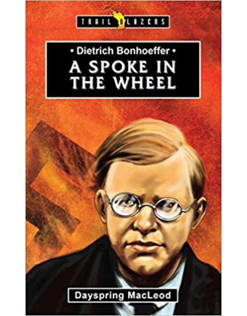 Dietrich Bonhoefer A Spoke in the Wheel