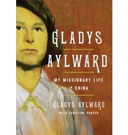 Gladys Aylward My Missionary Life in China
