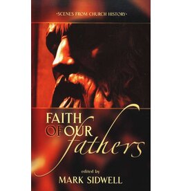 Faith of Our Fathers Scenes From Church History