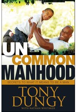 Uncommon Manhood: Secrets to What It Means to Be a Man