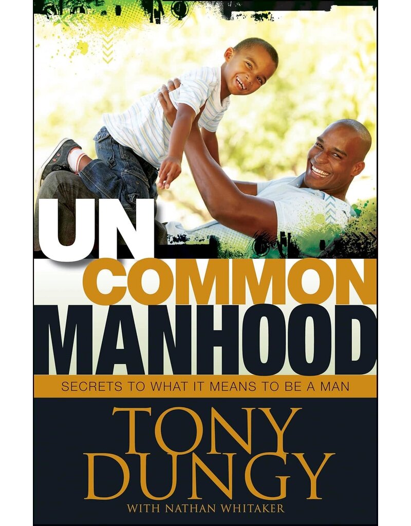 Uncommon Manhood: Secrets to What It Means to Be a Man