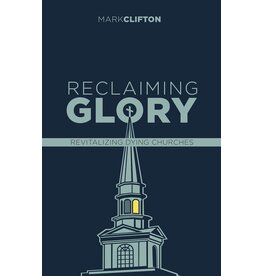 Reclaiming Glory, Updated Edition: Creating a Gospel Legacy Throughout North America