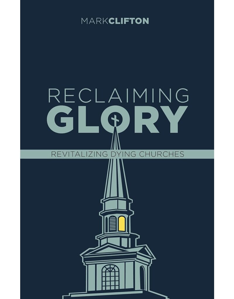 Reclaiming Glory, Updated Edition: Creating a Gospel Legacy Throughout North America