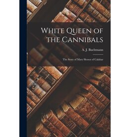 White Queen of the Cannibals: The Story of Mary Slessor