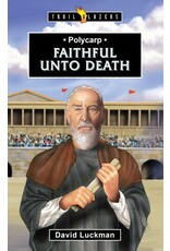 Polycarp Faithful Unto Death