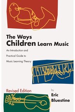 The Ways Children Learn Music: An Introduction and Practical Guide to Music Learning Theory