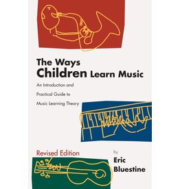 The Ways Children Learn Music: An Introduction and Practical Guide to Music Learning Theory