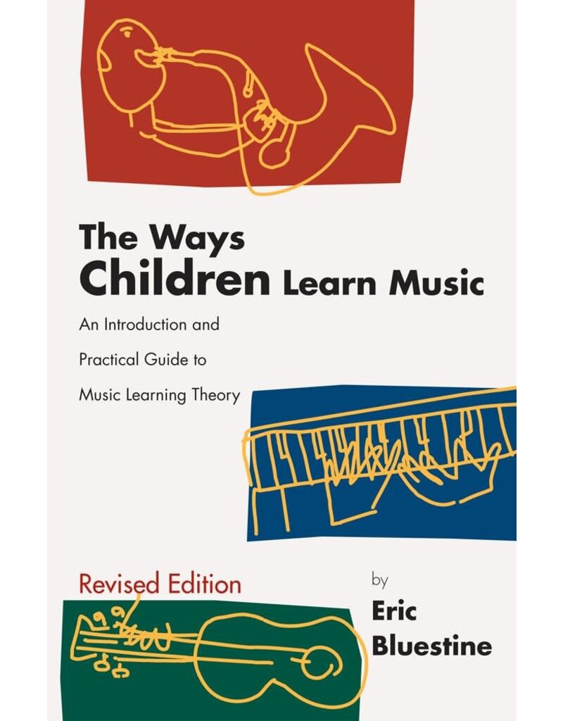 The Ways Children Learn Music: An Introduction and Practical Guide to Music Learning Theory