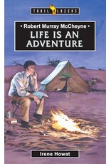 Robert Murray McCheyne Life Is an Adventure
