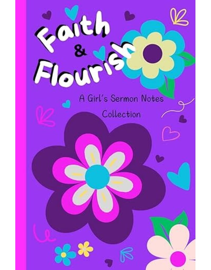 Faith & Flourish A Girl's Sermon Notes Collection