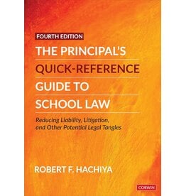 The Principal′s Quick-Reference Guide to School Law: Reducing Liability, Litigation, and Other Potential Legal Tangles (Fourth (Revised Edition)) (4TH ed.)
