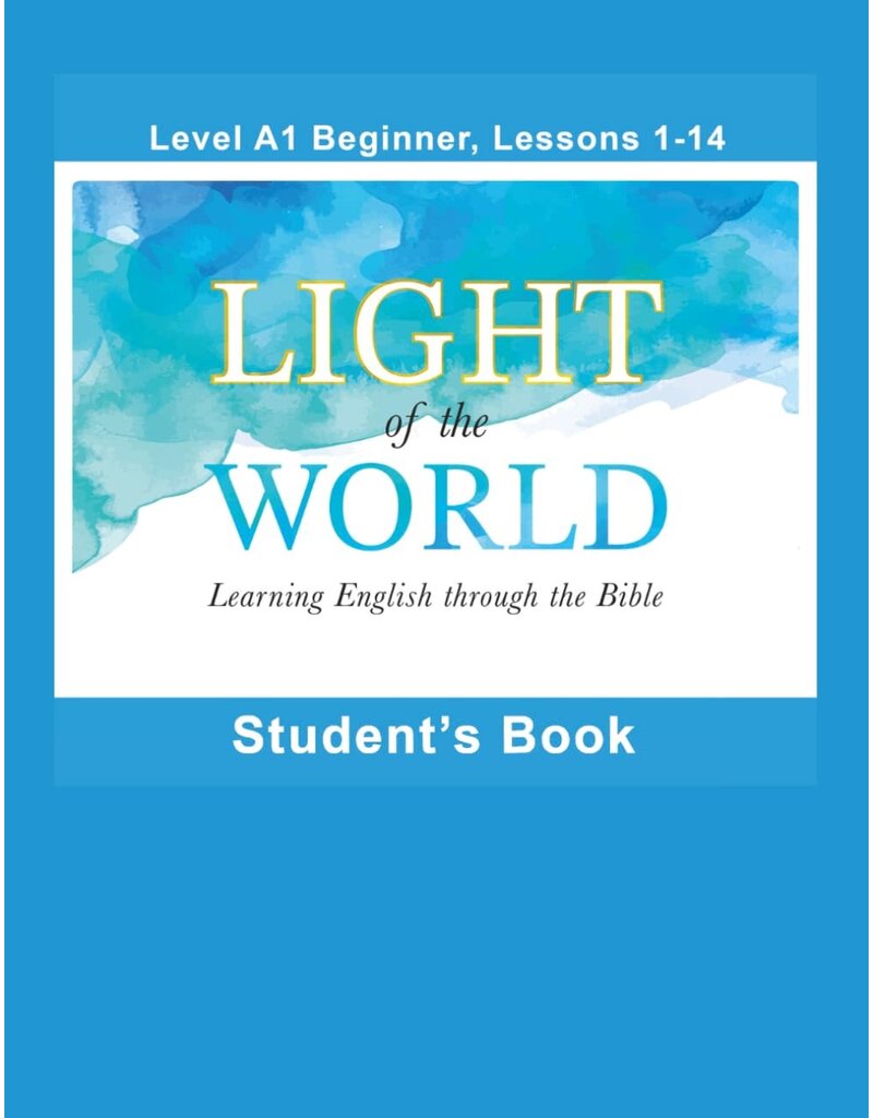 Light of the World - Learning English through the Bible: Student's Book Lessons A1-01 to A1-14 Full-Color U.S. English