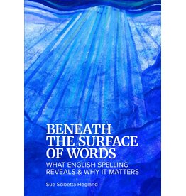 Beneath the Surface of Words: What English Spelling Reveals and Why It Matters