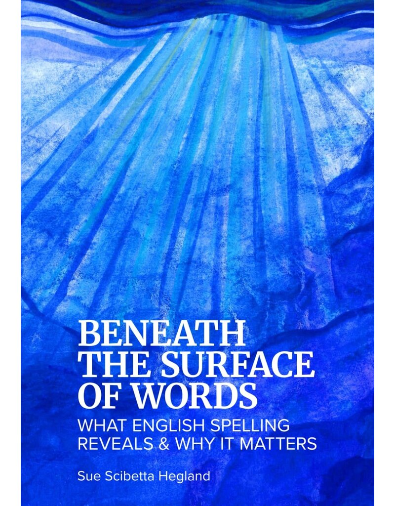 Beneath the Surface of Words: What English Spelling Reveals and Why It Matters