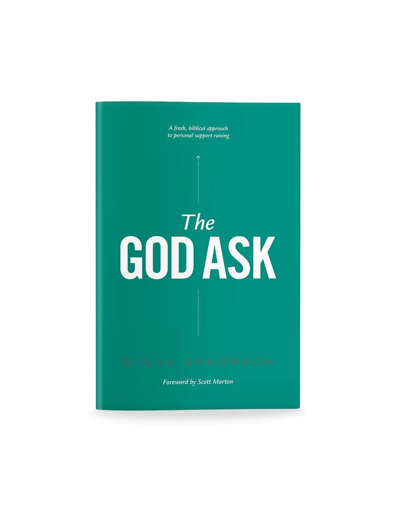 The God Ask: A Fresh, Biblical Approach to Personal Support Raising