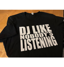 Mile High DJ Supply PRE ORDER: DJ Like Nobody's Listening T-Shirt