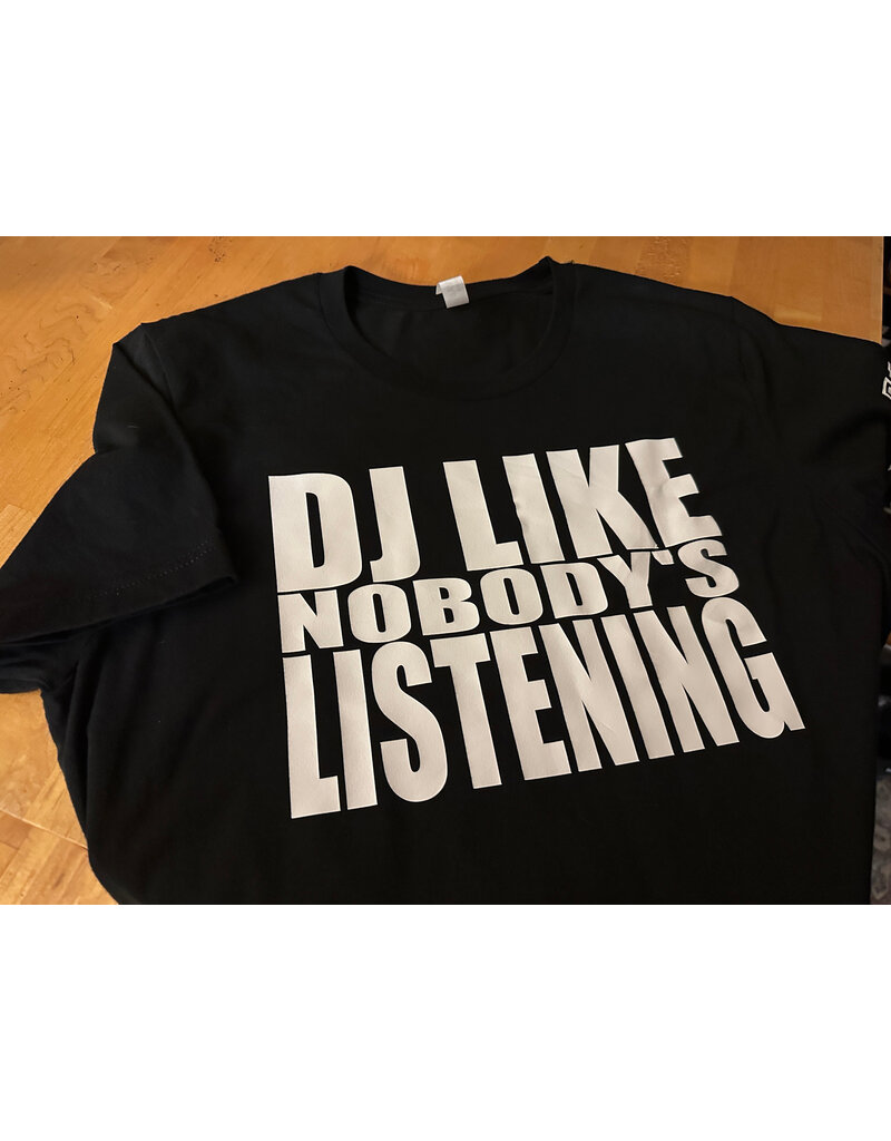 Mile High DJ Supply PRE ORDER: DJ Like Nobody's Listening T-Shirt