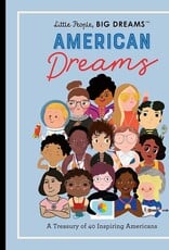 Little People, Big Dreams American Dreams: A Treasury of 40 Inspiring Americans