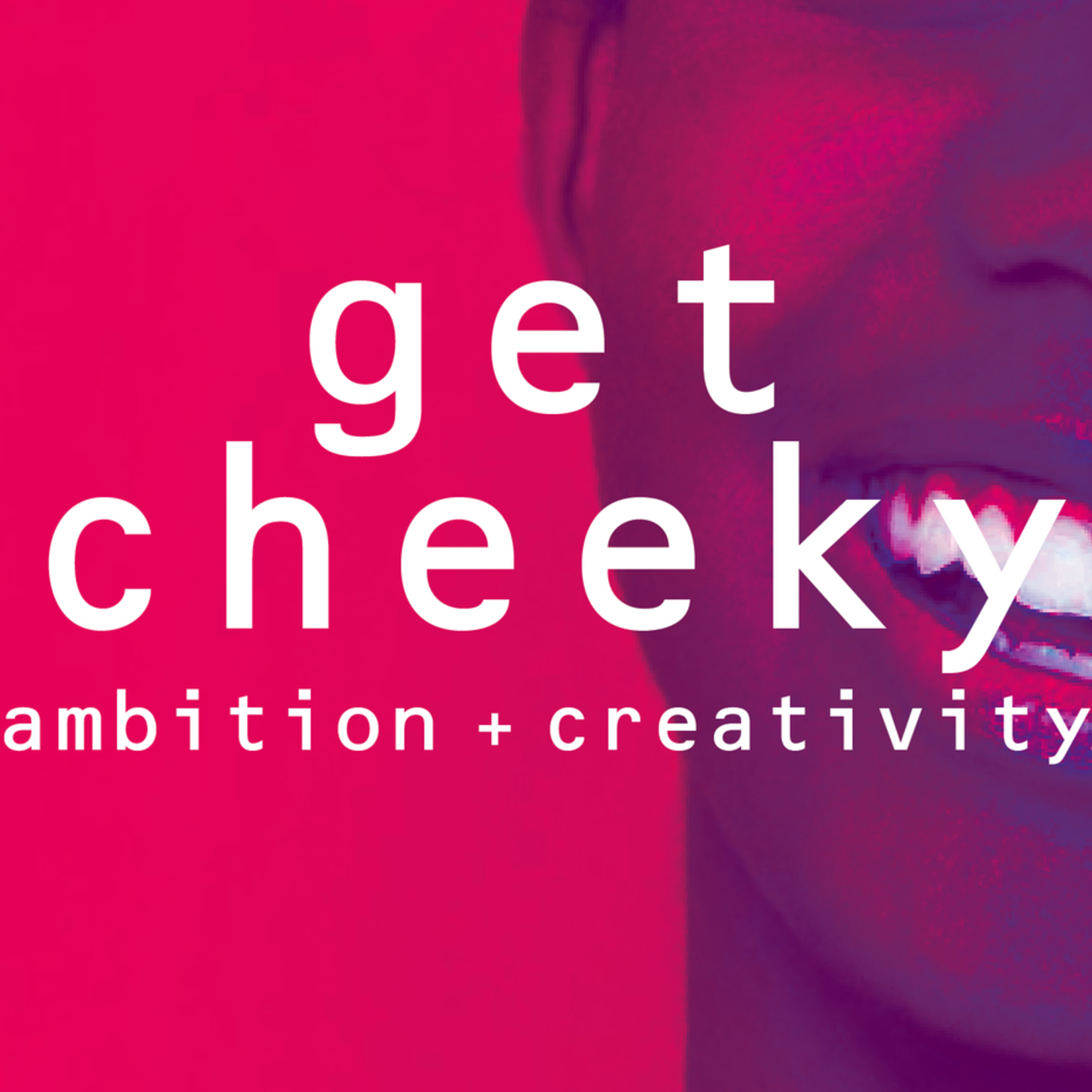 ebhues Get Cheeky: Ambition & Creativity