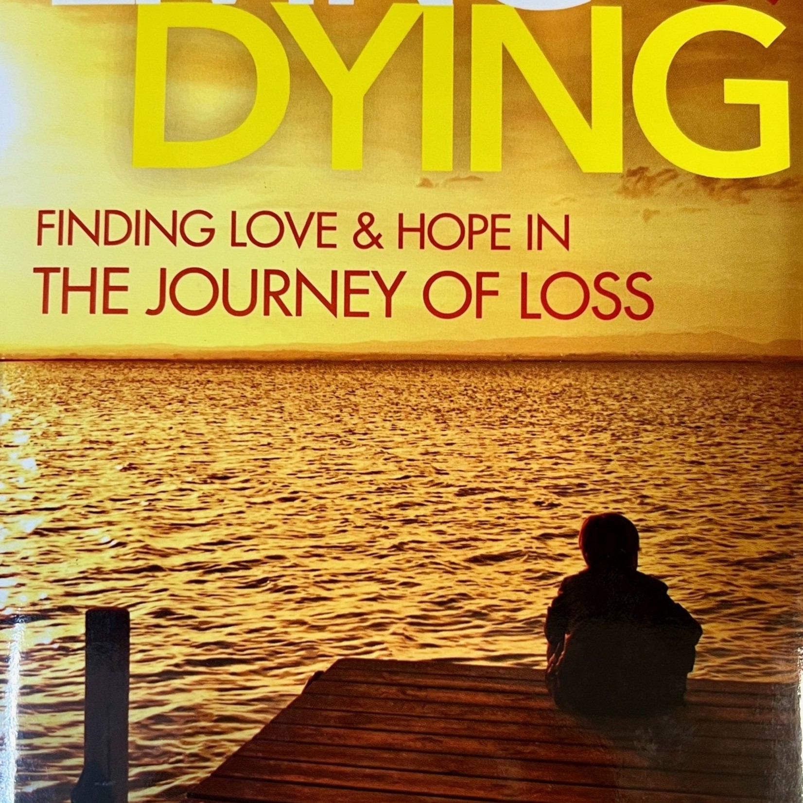 Mark K. Anthony "Living & Dying: Finding Love & Hope in the Journey of Loss;" book, MARK