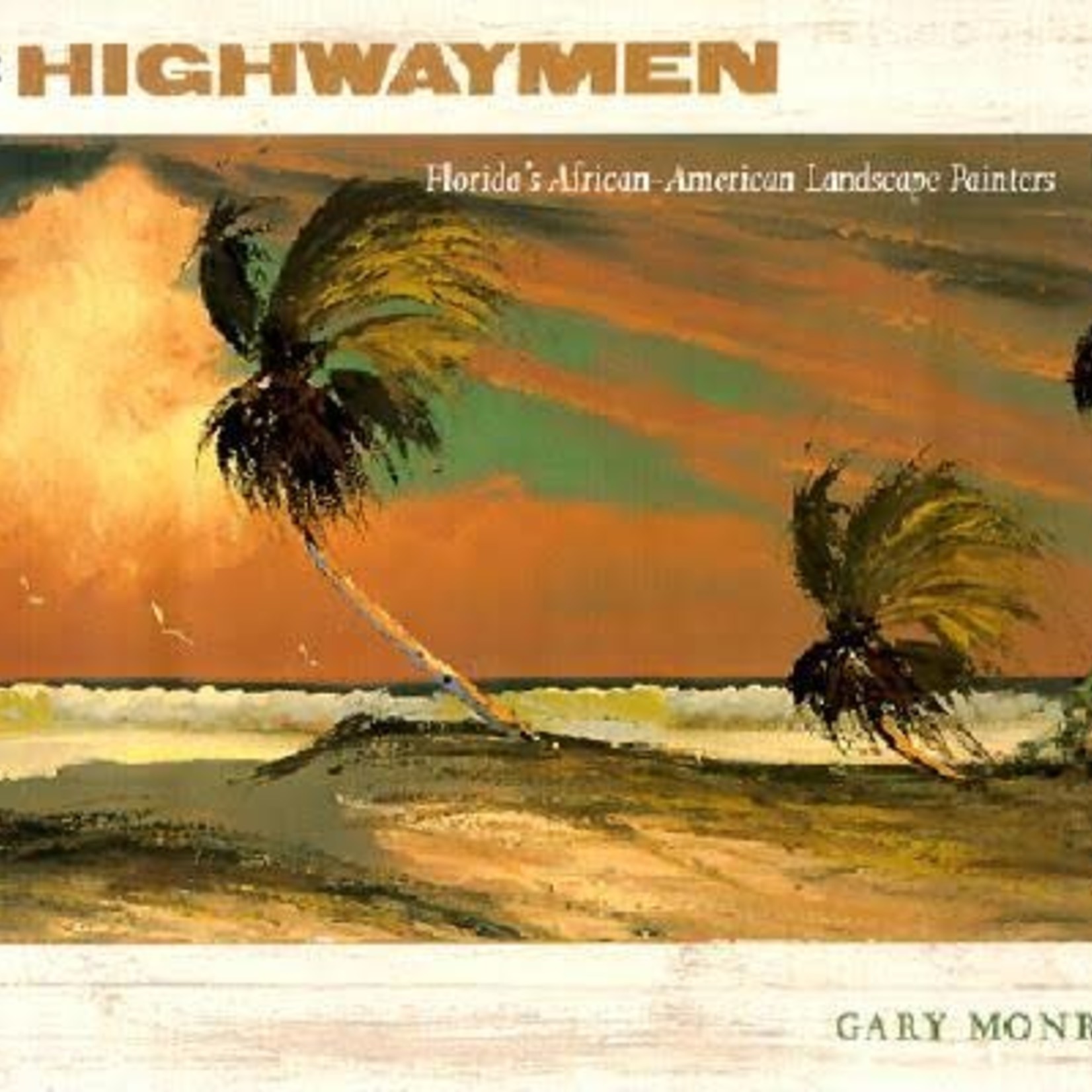Rare Finds "The Highwaymen: Florida's African-American Landscape Painters," by Gary Monroe, RARE