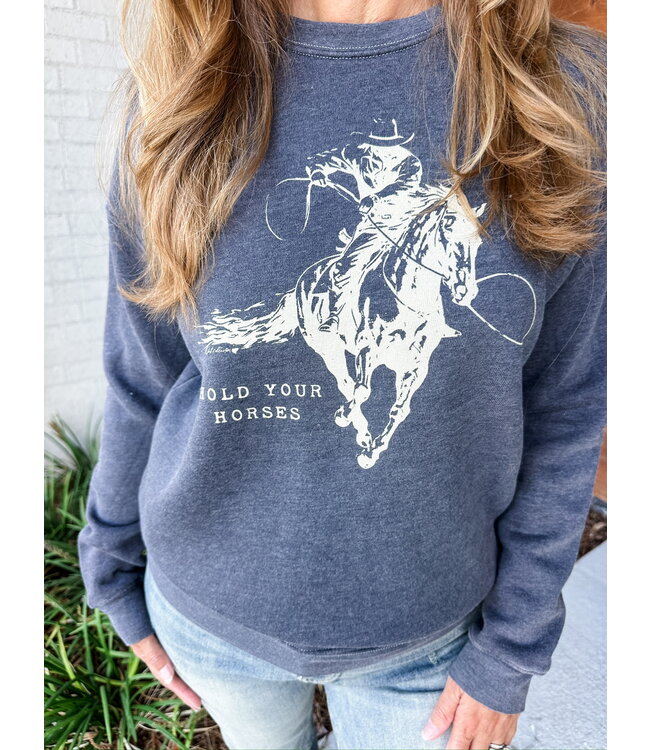 HOLD YOUR HORSES SWEATSHIRT