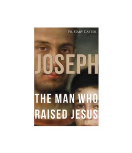 Joseph The Man Who Raised Jesus (anglais)