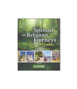 Ulysse Guide To Spiritual and Religious Journeys in Québec