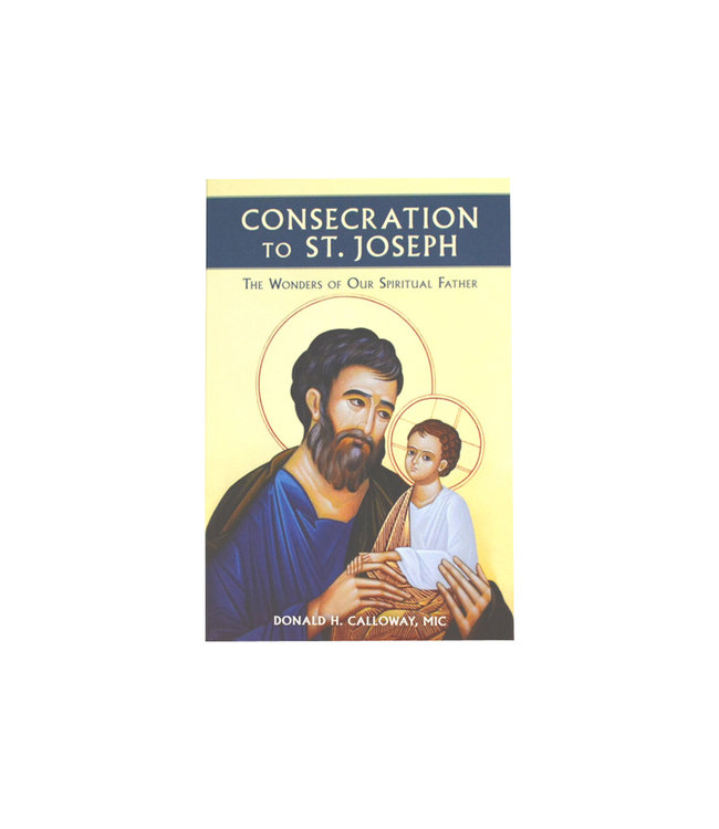 Consecration to St. Joseph: The Wonders of Our Spriritual Father